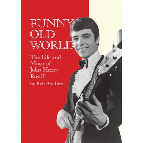 FUNNY OLD WORLD - LIFE AND MUSIC OF JOHN ROSTILL - BOOK